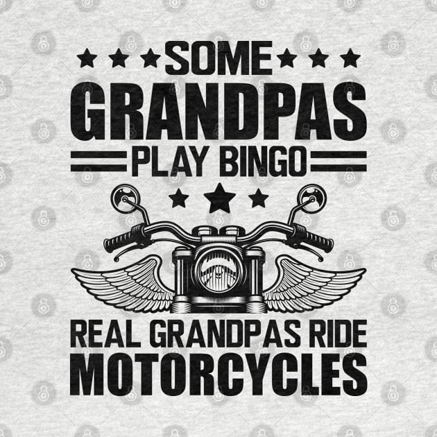 Motorcycle - Some grandpas play bingo real grandpas ride motorcycles by KC Happy Shop